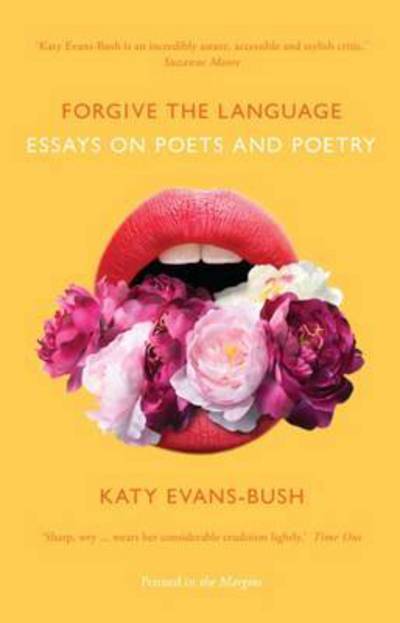 Cover for Katy Evans-Bush · Forgive the Language: Essays on Poets and Poetry (Taschenbuch) (2015)