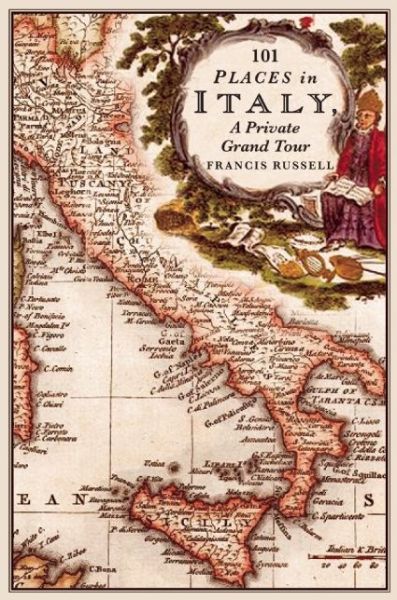 Cover for Francis Russell · 101 Places in Italy: A Private Grand Tour (Paperback Book) (2014)