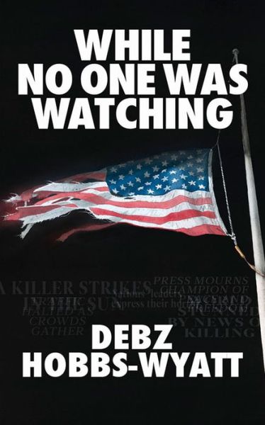 Cover for Debz Hobbs-Wyatt · While No One Was Watching (Paperback Book) (2013)