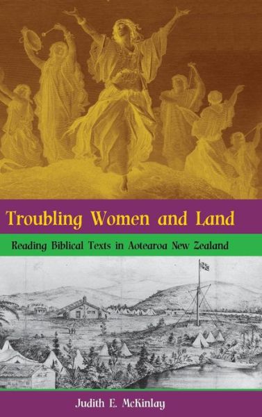 Cover for Judith E. Mckinlay · Troubling Women and Land: Reading Biblical Texts in Aotearoa New Zealand (Bible in the Modern World) (Hardcover Book) (2014)