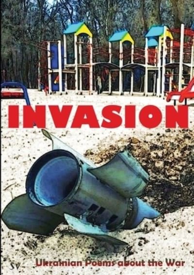 Cover for Invasion : Ukrainian Poems about the War (Paperback Book) (2022)