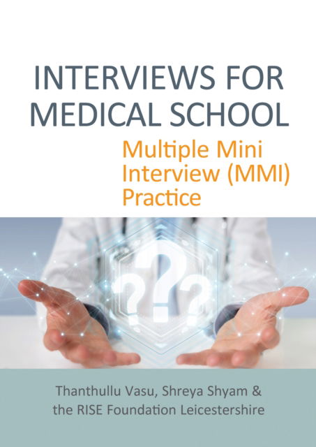 INTERVIEWS FOR MEDICAL SCHOOL: Multiple Mini Interview (MMI) Practice - Thanthullu Vasu - Books - TFM Publishing Ltd - 9781913755324 - April 21, 2023