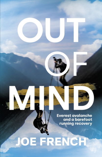 Cover for Joe French · Out of Mind: Everest Avalanche and a Barefoot Running Recovery (Hardcover Book) (2023)