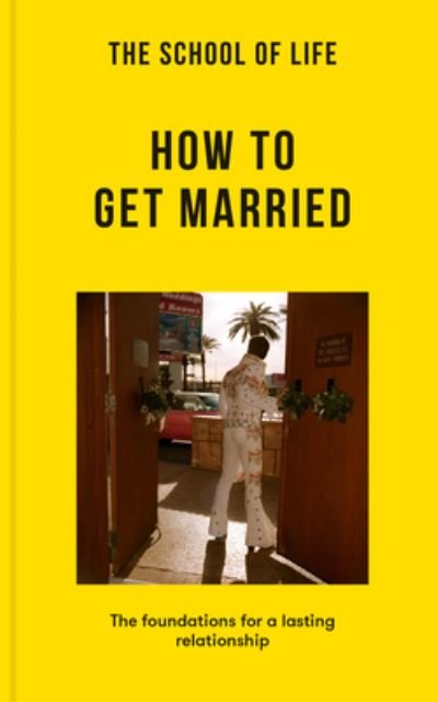 Cover for The School of Life · School of Life : How to Get Married (Book) (2023)