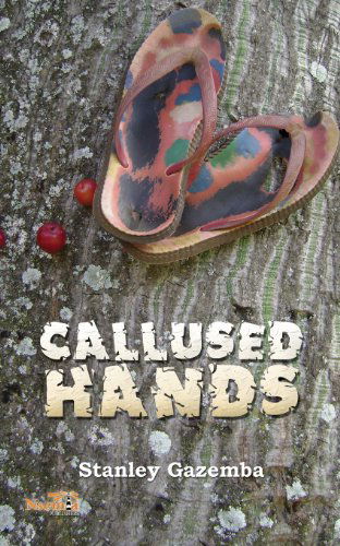 Cover for Stanley Gazemba · Callused Hands (Pocketbok) (2013)