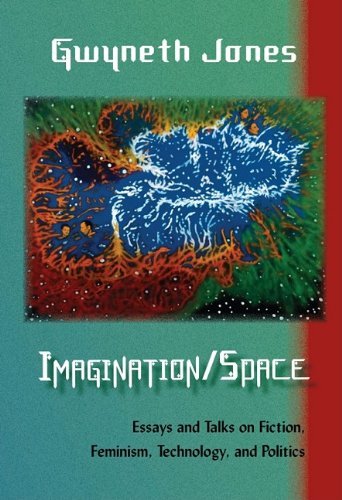 Cover for Gwyneth Jones · Imagination / Space: Essays and Talks on Fiction, Feminism, Technology, and Politics (Paperback Book) [First edition] (2009)