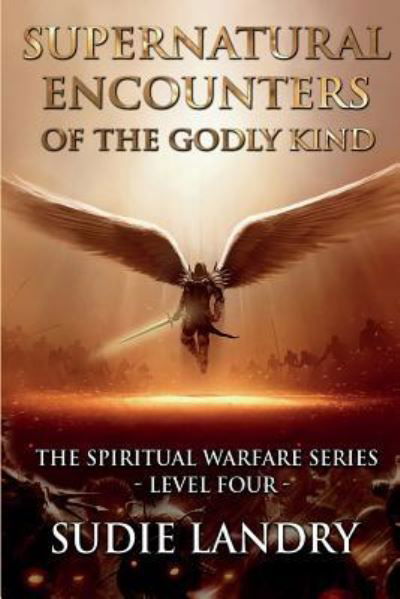 Cover for Sudie Landry · Supernatural Encounters of the Godly Kind - The Spiritual Warfare Series - Level Four (Taschenbuch) (2016)