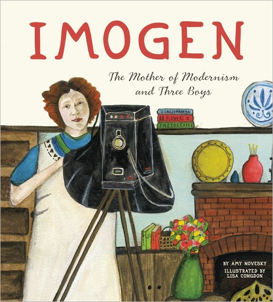 Cover for Amy Novesky · Imogen: The Mother of Modernism and Three Boys (Hardcover Book) (2013)