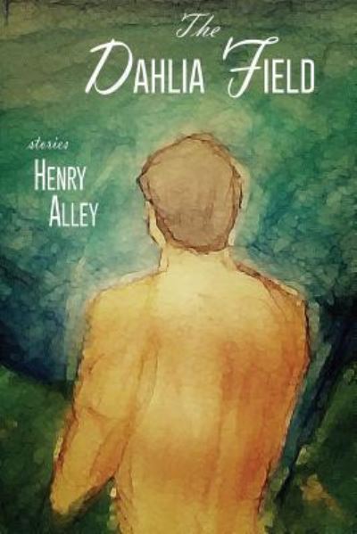 Cover for Henry Alley · The Dahlia Field (Paperback Book) (2017)