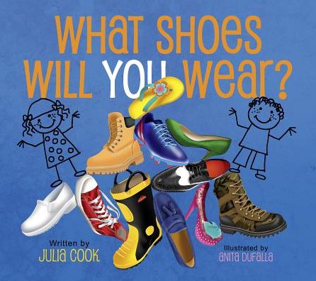 What Shoes Will You Wear? - Julia Cook - Książki - END OF LINE CLEARANCE BOOK - 9781937870324 - 15 października 2014