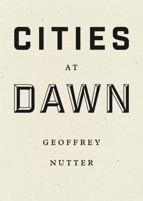 Cover for Geoffrey Nutter · Cities at Dawn (Paperback Book) (2016)