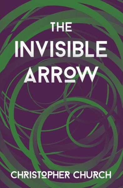 Cover for Christopher Church · The Invisible Arrow (Paperback Book) (2017)