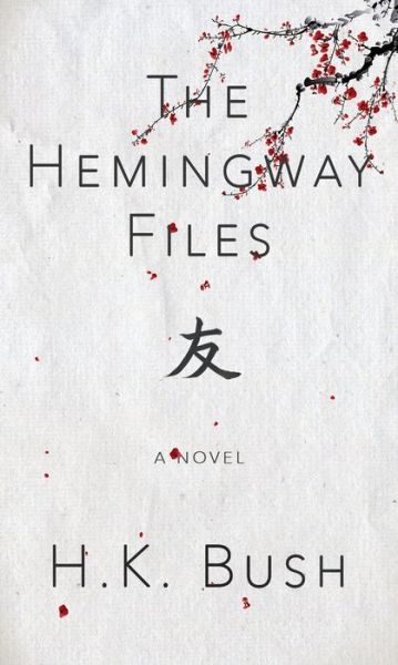 The Hemingway Files - H. K. Bush - Books - Amphorae Publishing Group, LLC - 9781943075324 - June 20, 2017