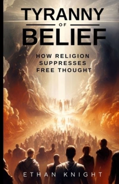 Cover for Ethan Knight · Tyranny of Belief (Book) (2022)