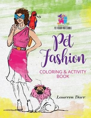 Cover for Laurren Darr · Pet Fashion Coloring &amp; Activity Book (Taschenbuch) (2016)