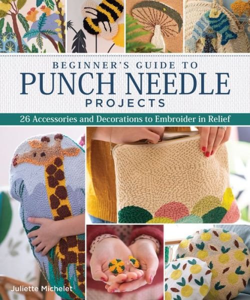 Cover for Juliette Michelet · Beginner's Guide to Punch Needle Projects: 26 Accessories and Decorations to Embroider in Relief (Paperback Book) (2020)