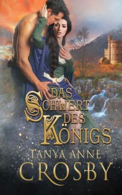 Cover for Tanya Anne Crosby · Das Schwert des Koenigs (Paperback Book) (2019)