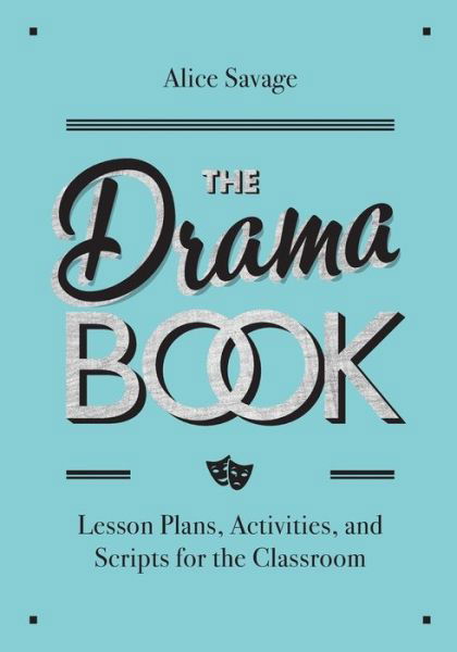 The Drama Book: Lesson Plans, Activities, and Scripts for English-Language Learners - Alice Savage - Livros - Alphabet Publishing - 9781948492324 - 1 de agosto de 2019