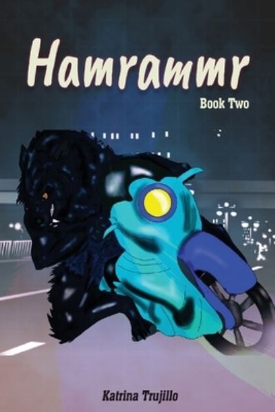 Hamrammr - Katrina A Trujillo - Books - Katrina Trujillo Publishing - 9781953904324 - February 15, 2021