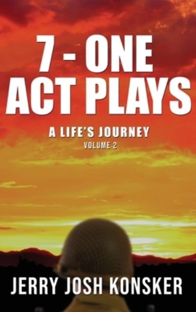 Cover for Jerry Josh Konsker · 7 - One Act Plays (Hardcover Book) (2021)