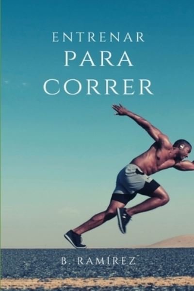 Cover for Bernabé Ramírez Herrada · Entrenar para correr (Paperback Book) (2017)