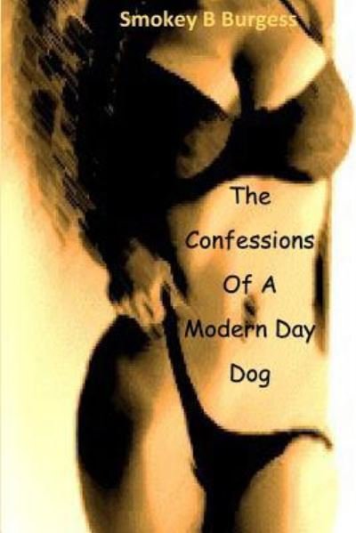 Cover for SmokeyB Burgess · The Confessions Of A Modern Day Dog (Taschenbuch) (2018)