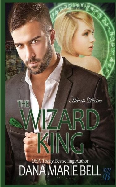 Cover for Dana Marie Bell · The Wizard King (Heart's Desire) (Volume 3) (Paperback Book) (2018)