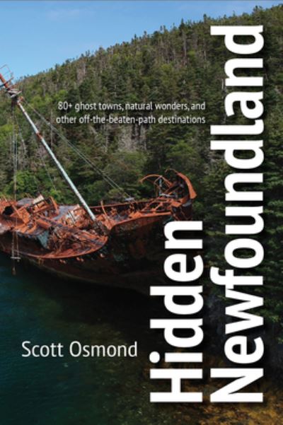 Cover for Scott Osmond · Hidden Newfoundland: 120+ ghost towns, natural wonders, and other off-the-beaten-path destinations (Taschenbuch) (2022)