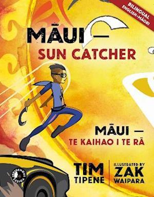 Maui: Sun Catcher - Indigenous Voices - Tim Tipene - Books - Oratia Media - 9781990042324 - November 17, 2022