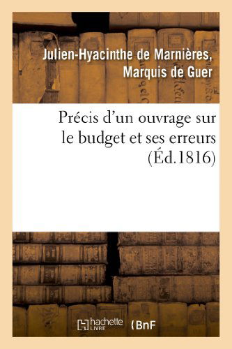 Cover for De Guer-j-h · Precis D'un Ouvrage Sur Le Budget et Ses Erreurs (Paperback Book) [French edition] (2013)