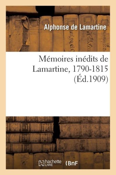 Cover for De Lamartine-a · Mémoires inédits de Lamartine, 1790-1815 (Paperback Book) (2016)