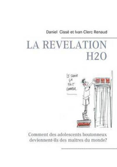 Cover for Cissé · La révélation H2O (Book) (2016)