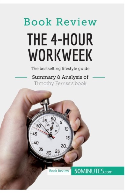 Cover for 50Minutes · Book Review: The 4-Hour Workweek by Timothy Ferriss :The bestselling lifestyle guide (Paperback Bog) (2017)