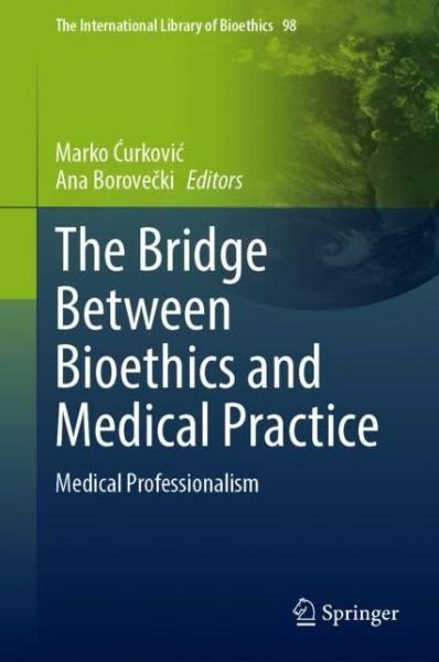 Cover for The Bridge Between Bioethics and Medical Practice: Medical Professionalism - The International Library of Bioethics (Hardcover bog) [1st ed. 2022 edition] (2022)