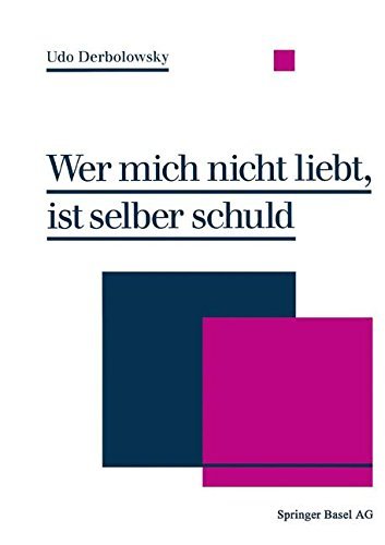 Cover for Derbolowsky · Wer Mich Nicht Liebt, Ist Selber Schuld: Psychopadie -- Ein Ratgeber Zur Praktischen Lebenshilfe (Pocketbok) [1991 edition] (2014)
