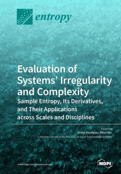 Cover for Anne Humeau-Heurtier · Evaluation of Systems' Irregularity and Complexity: Sample Entropy, Its Derivatives, and Their Applications across Scales and Disciplines (Pocketbok) (2018)
