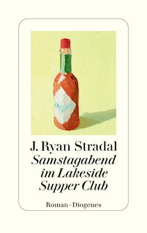 Samstagabend im Lakeside Supper Club - J. Ryan Stradal - Books - Diogenes - 9783257073324 - June 25, 2025