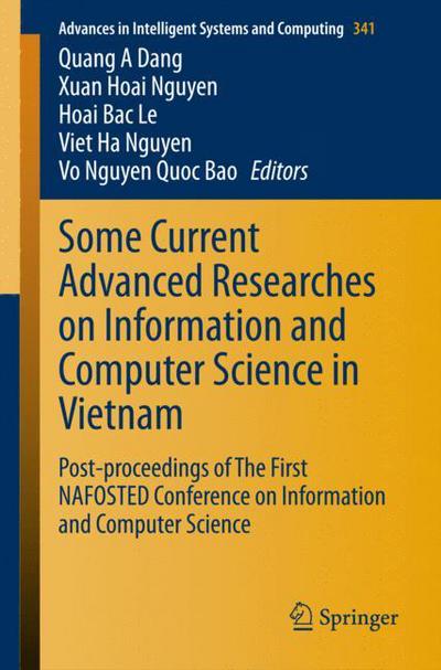 Cover for Quang a Dang · Some Current Advanced Researches on Information and Computer Science in Vietnam: Post-proceedings of The First NAFOSTED Conference on Information and Computer Science - Advances in Intelligent Systems and Computing (Paperback Book) [2015 edition] (2015)