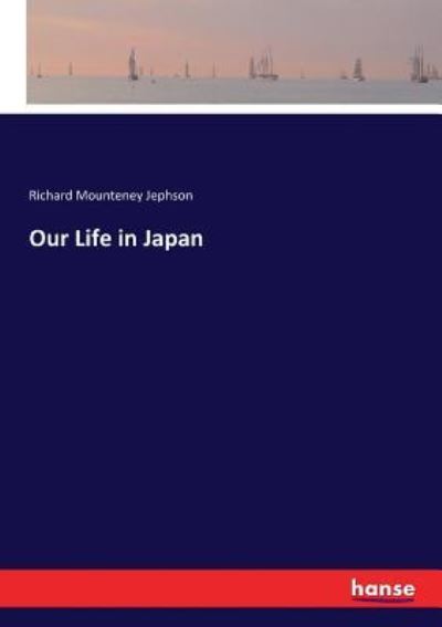 Cover for Richard Mounteney Jephson · Our Life in Japan (Paperback Book) (2017)