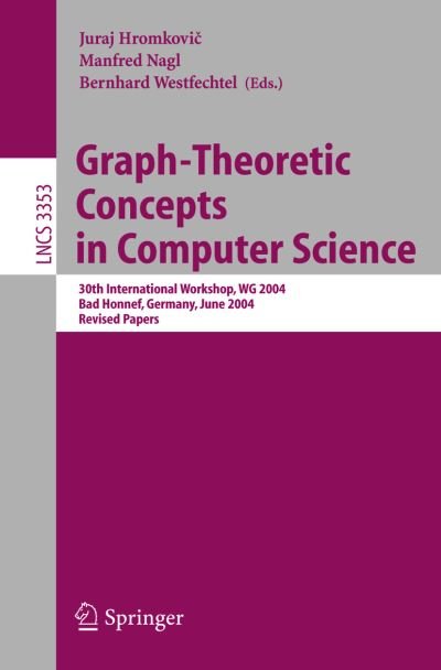 Cover for Juraj Hromkovic · Graph-theoretic Concepts in Computer Science: 30th International Workshop, Wg 2004, Bad Honnef, Germany, June 21-23, 2004, Revised Papers (Revised Papers) - Lecture Notes in Computer Science (Paperback Book) (2004)