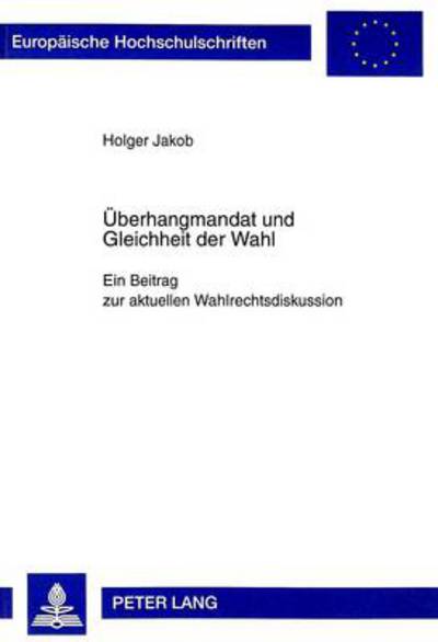 Cover for Jakob Holger Jakob · Ueberhangmandat und Gleichheit der Wahl: Ein Beitrag zur aktuellen Wahlrechtsdiskussion (Paperback Bog) (1998)