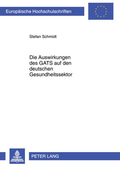 Cover for Stefan Schmidt · Die Auswirkungen Des Gats Auf Den Deutschen Gesundheitssektor - Europaeische Hochschulschriften Recht (Paperback Book) [German edition] (2010)