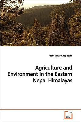 Agriculture and Environment in the Eastern Nepal Himalayas - Prem Sagar Chapagain - Bøger - VDM Verlag - 9783639172324 - 3. juli 2009