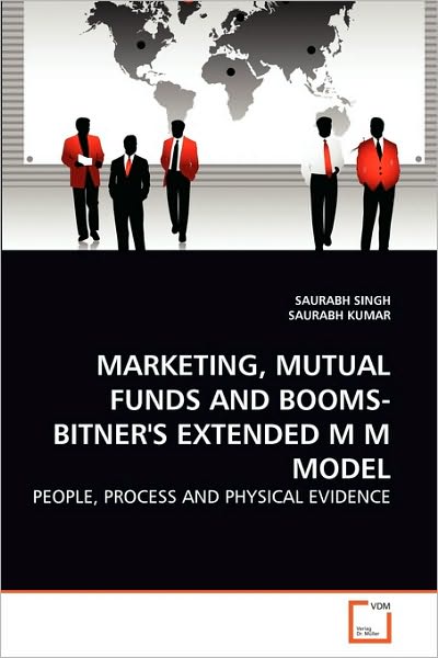 Cover for Saurabh Kumar · Marketing, Mutual Funds and Booms-bitner's Extended M M Model: People, Process and Physical Evidence (Paperback Book) (2010)