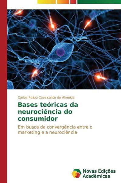 Cover for Cavalcante De Almeida Carlos Felipe · Bases Teóricas Da Neurociência Do Consumidor (Paperback Bog) [Portuguese edition] (2014)