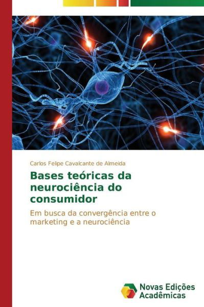 Cover for Cavalcante De Almeida Carlos Felipe · Bases Teóricas Da Neurociência Do Consumidor (Taschenbuch) [Portuguese edition] (2014)