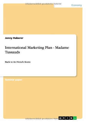 Cover for Jenny Haberer · International Marketing Plan - Madame Tussauds: Back to its French Roots (Paperback Book) (2010)