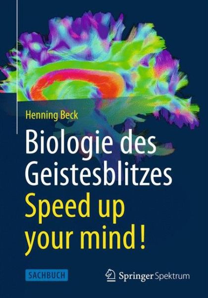 Cover for Henning Beck · Biologie des Geistesblitzes - Speed up your mind! (Paperback Book) (2013)