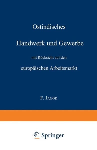 Cover for F Jagor · Ostindisches Handwerk Und Gewerbe Mit Rucksicht Auf Den Europaischen Arbeitsmarkt (Paperback Book) [1878 edition] (1901)