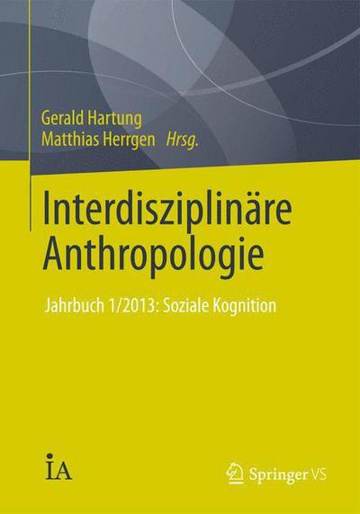 Cover for Gerald Hartung · Interdisziplinare Anthropologie: Jahrbuch 1/2013: Soziale Kognition - Interdisziplinare Anthropologie (Paperback Book) [2014 edition] (2014)